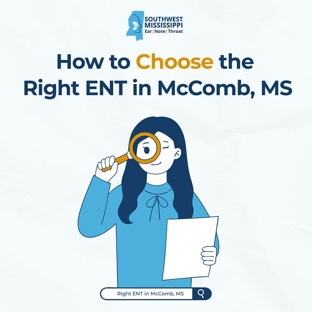 How to Choose the Right ENT in McComb, MS, for Your Symptoms